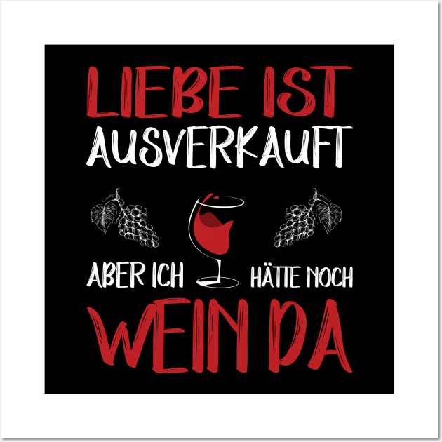 Liebe ist ausverkauft aber ich hätte noch Wein da Wall Art by 5StarDesigns